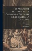 Le Maschere Italiane Nella Commedia Dell'arte E Nel Teatro Di Goldoni: Cenni Storici...