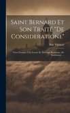 Saint Bernard Et Son Traité &quote;de Consideratione&quote;: Thèse Présentée À La Faculté De Théologie Protestante [de Strasbourg]......