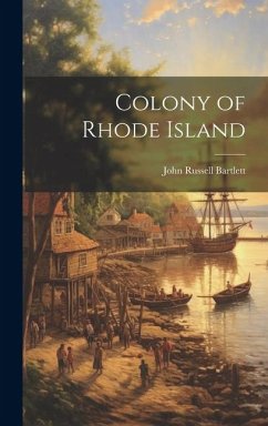 Colony of Rhode Island - Bartlett, John Russell