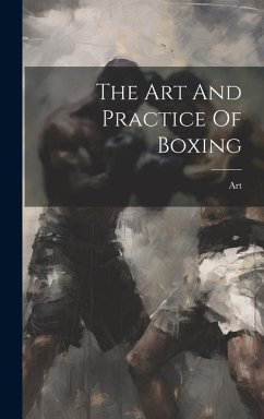 The Art And Practice Of Boxing