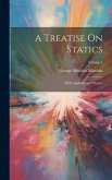 A Treatise On Statics: With Application to Physics; Volume 1