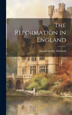 The Reformation in England - Maitland, Samuel Roffey