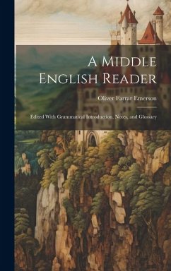 A Middle English Reader: Edited With Grammatical Introduction, Notes, and Glossary - Emerson, Oliver Farrar