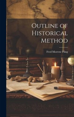 Outline of Historical Method - Fling, Fred Morrow