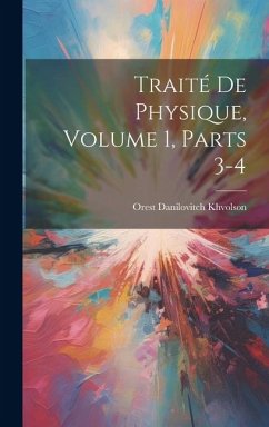 Traité De Physique, Volume 1, parts 3-4 - Khvolson, Orest Danilovitch