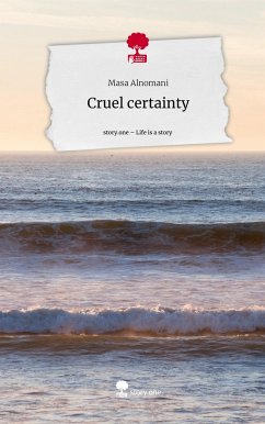 Cruel certainty. Life is a Story - story.one - Alnomani, Masa