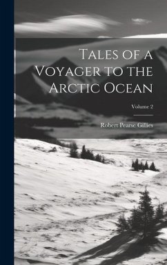 Tales of a Voyager to the Arctic Ocean; Volume 2 - Gillies, Robert Pearse