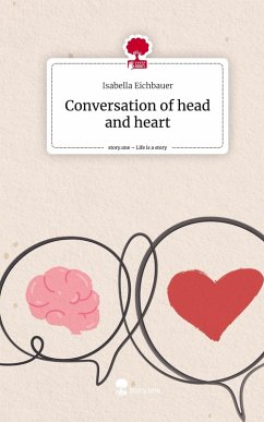 Conversation of head and heart. Life is a Story - story.one - Eichbauer, Isabella