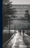 Extraits De Ses Lettres, Avis, Entretiens, Conversations, Et Proverbes Sur L'éducation