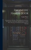 Engineers' Handy-Book: Containing Facts, Formulæ, Tables and Questions On Power, Its Generation, Transmission, and Measurement, Together With