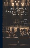 The Dramatic Works of William Shakespeare: From the Text of Johnson, Stevens, and Reed; Volume 1