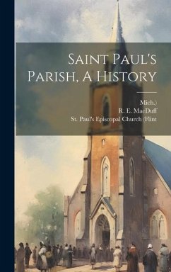 Saint Paul's Parish, A History - Macduff, R. E.; Mich ).