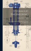 Hydraulic Engineering: A Treatise On the Properties, Power and Resources of Water for All Purposes