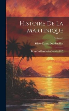 Histoire De La Martinique - De Marcillac, Sidney Daney