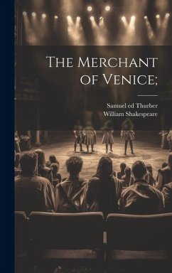 The Merchant of Venice; - Shakespeare, William; Thurber, Samuel Ed