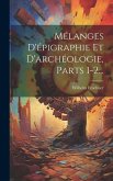 Mélanges D'épigraphie Et D'archéologie, Parts 1-2...
