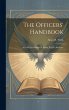 The Officers' Handbook; a Guide for... - Bild 1