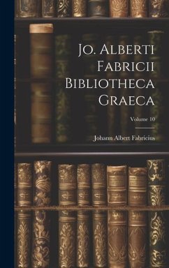 Jo. Alberti Fabricii Bibliotheca Graeca; Volume 10 - Fabricius, Johann Albert