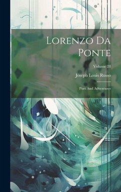 Lorenzo Da Ponte: Poet And Adventurer; Volume 28 - Russo, Joseph Louis