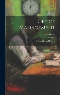 Office Management: Its Principles And Practice - Galloway, Lee
