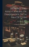 Memoria Del Asilo General De Enajenados De La Isla De Cuba: Correspondiente Al Año De 1899...