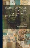 L'esprit Des Usages Et Des Coutumes Des Différents Peuples, Volume 3...
