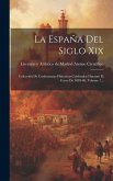 La España Del Siglo Xix: Colección De Conferencias Historicas Celebradas Durante El Curso De 1885-86, Volume 1...