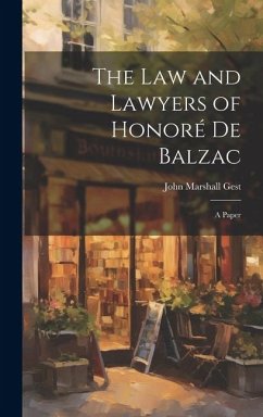 The Law and Lawyers of Honoré De Balzac: a Paper - Gest, John Marshall