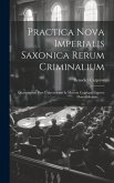 Practica Nova Imperialis Saxonica Rerum Criminalium: Quaestionum Fere Universarum In Materia Cujusque Generis Homicidiorum, ......