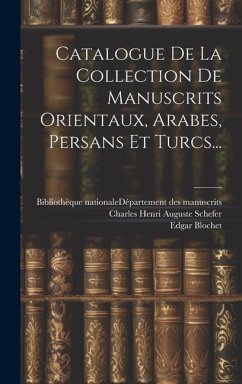 Catalogue De La Collection De Manuscrits Orientaux, Arabes, Persans Et Turcs... - Blochet, Edgar