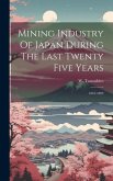Mining Industry Of Japan During The Last Twenty Five Years: 1867-1892