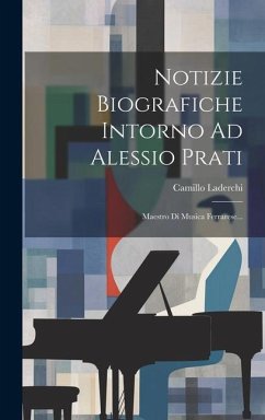 Notizie Biografiche Intorno Ad Alessio Prati: Maestro Di Musica Ferrarese... - (Conte), Camillo Laderchi