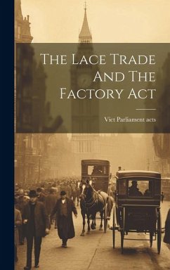 The Lace Trade And The Factory Act - Vict, Parliament Acts