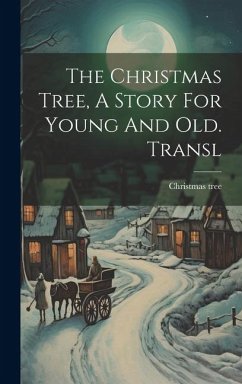 The Christmas Tree, A Story For Young And Old. Transl - Tree, Christmas