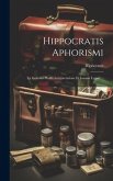 Hippocratis Aphorismi: Ex Gulielmi Plantii Interpretatione Et Ioannis Lygaei ...