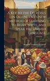 A Key to the Exercises in Ollendorf's New Method of Learning to Read, Write, and Speak the Spanish Language