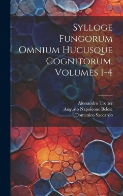 Sylloge Fungorum Omnium Hucusque Cognitorum, Volumes 1-4 - Saccardo, Pier Andrea; Saccardo, Domenico