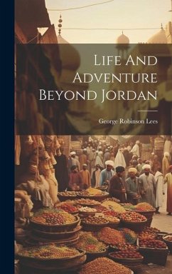 Life And Adventure Beyond Jordan - Lees, George Robinson