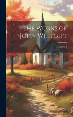 The Works of John Whitgift; Volume 3 - Anonymous