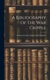 A Bibliography Of The War Cripple