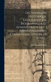 Dictionnaire Historique, Géographique, Biographique Et Administratif Des 3 Arrondissements Communaux D'indre Et Loire...