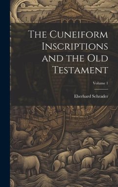 The Cuneiform Inscriptions and the Old Testament; Volume 1 - Schrader, Eberhard