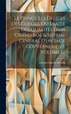 Le Prince Les Delices Des Coeurs, Ou Traite Des Qualites D'un Grand Roi, & Sisteme General D'un Sage Gouvernement, Volume 1...