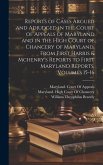 Reports of Cases Argued and Adjudged in the Court of Appeals of Maryland and in the High Court of Chancery of Maryland, From First Harris & Mchenry's