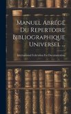 Manuel Abrégé Du Repertoire Bibliographique Universel ...