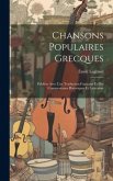 Chansons Populaires Grecques: Publiées Avec Une Traduction Française Et Des Commentaires Historiques Et Littéraires