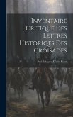 Inventaire Critique Des Lettres Historiqes Des Croisades