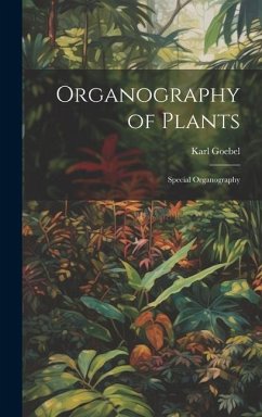 Organography of Plants: Special Organography - Goebel, Karl