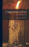 Christian Titles: A Series of Practical Meditations