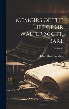 Memoirs of the Life of Sir Walter Scott, Bart; Volume 9 - Lockhart, John Gibson